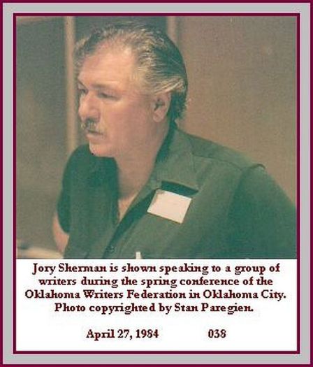 Jory Sherman and I met in Oklahoma City in 1984. He died 30 years later. In between, he wrote or produced hundreds of Western novels -- some under his own name, but many under other "pen" names.